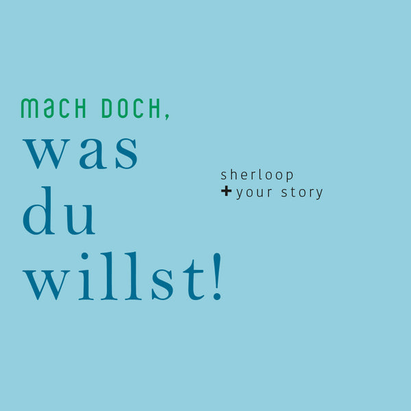 Mach doch was du willst! – Sherloop